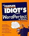 The Complete Idiot's Guide to Wordperfect for Windows