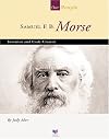 Samuel F. B. Morse: Inventor and Code Creator (Spirit of America, Our People)