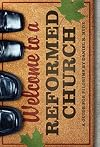Welcome to a Reformed Church: A Guide for Pilgrims