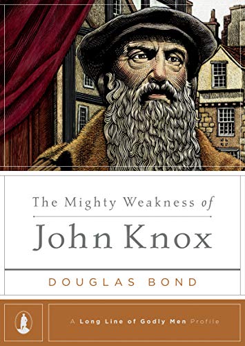 The Mighty Weakness of John Knox book cover