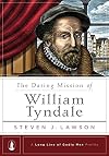 The Daring Mission of William Tyndale