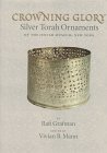 Crowning Glory: Silver Torah Ornaments of the Jewish Museum, New York