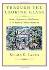 Through the Looking Glass: Further Adventures & Misadventures in the Realm of Children's Literature
