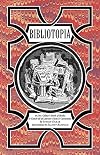 Bibliotopia Or, Mr. Gilbar's Book of Books & Catch-all of Literary Facts And Curiosities