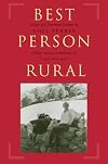 Best Person Rural: Essays of a Sometime Farmer
