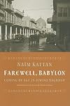 Farewell Babylon: Coming of Age in Jewish Baghdad