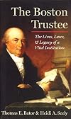 The Boston Trustee: The Laws, Lives, and Legacy of a Vital Institution