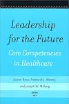 Leadership for the Future: Core Competencies in Healthcare