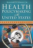 Health Policymaking In The United States Fifth Edition