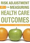 Risk adjustment for measuring health care outcomes