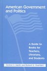 American Government and Politics: A Guide to Books for Teachers, Librarians, and Students