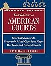 CQ's Desk Reference on American Courts: Over 500 Answers to Frequently Asked Questions About Our State and Federal Courts