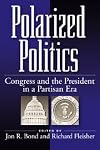 Polarized Politics: Congress and the President in a Partisan Era