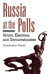 Russia At the Polls: Voters, Elections, and Democratization