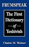 Frumspeak: The First Dictionary of Yeshivish