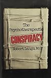 Psychotherapeutic Conspiracy (Classical Psychoanalysis and Its Applications)