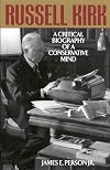 Russell Kirk: A Critical Biography of a Conservative Mind