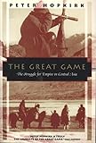 The Great Game The Struggle For Empire In Central Asia