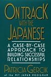 On Track with the Japanese: A Case-By-Case Approach to Building Successful Relationships