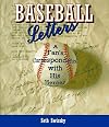 Baseball Letters: A Fan's Correspondence With His Heroes