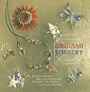 Origami Jewelry: More Than 40 Exquisite Designs to Fold and Wear