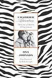 I Married Adventure The Lives Of Martin And Osa Johnson