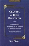 Grateful to Have Been There: My 42 Years With Bill and Lois, and the Evolution of Alcoholics Anonymous