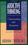 Addictive Thinking Understanding Selfdeception
