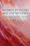 Women Pioneers in 12 Step Recovery