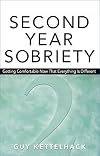 Second Year Sobriety : Getting Comfortable Now That Everything Is Different