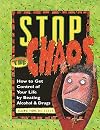 Stop the Chaos: How to Get Control of Your Life by Beating Alcohol and Drugs