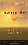 Playing It by Heart: Taking Care of Yourself No Matter What