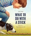 What to Do with a Stick