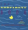 The Godparent Book: Ideas and Activities for Godparents and Their Godchildren
