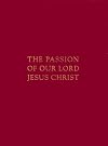 The Passion of Our Lord Jesus Christ
