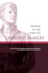 Praying in the Spirit of Catherine McAuley: A Collection of Prayers