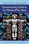 Mystical Body, Mystical Voice: Encountering Christ in the Words of the Mass
