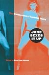 Jane Sexes It Up: True Confessions of Feminist Desire