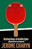 Sizzling Chops And Devilish Spins Pingpong And The Art Of Staying Alive
