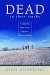 Dead in Their Tracks: Crossing America's Desert Borderlands