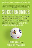 Soccernomics Why England Loses Why Spain Germany And Brazil Win And Why The Us Japan Australiaand Even Iraqare Destined To Become The Kings Of The Worlds Most Popular Sport