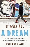 It Was All A Dream A New Generation Confronts The Broken Promise To Black America