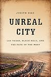 Unreal City: Las Vegas, Black Mesa, and the Fate of the West