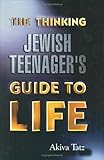 Thinking Jewish Teenagers Guide To Life