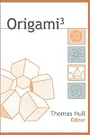 Origami 3: Third International Meeting of Origami Science, Mathematics, and Education Sponsored by Origami USA