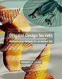 Origami Design Secrets Mathematical Methods For An Ancient Art