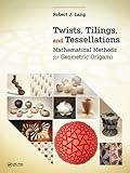 Twists, tilings and tessellations: mathematical methods for geometric origami