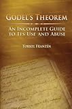 Gdels Theorem An Incomplete Guide To Its Use And Abuse
