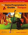 The Game Programmer's Guide to Torque: Under the Hood of the Torque Game Engine (GarageGames)