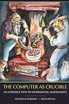 The Computer as Crucible: An Introduction to Experimental Mathematics